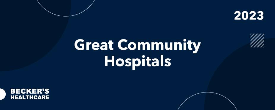 Becker's Review Great Community Hospital
